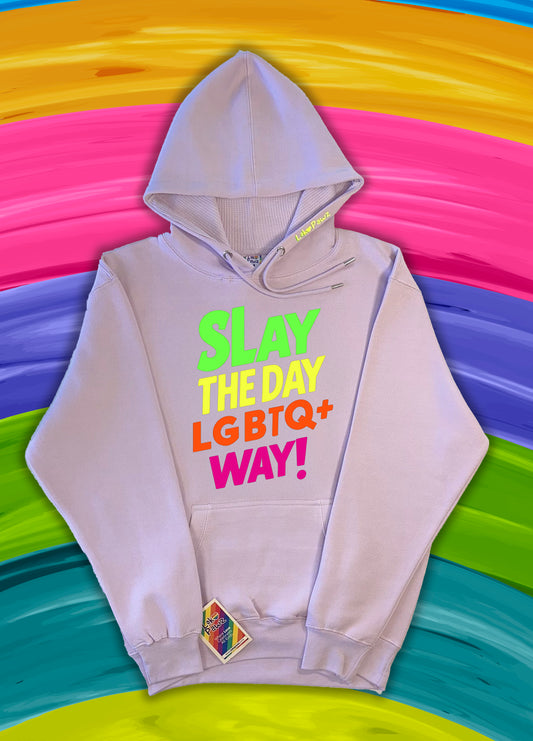 Hoodie - Slay the day LGBTQ+ way!