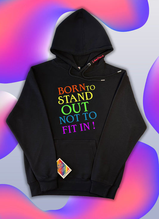 Hoodie - Born to stand out not to fit in